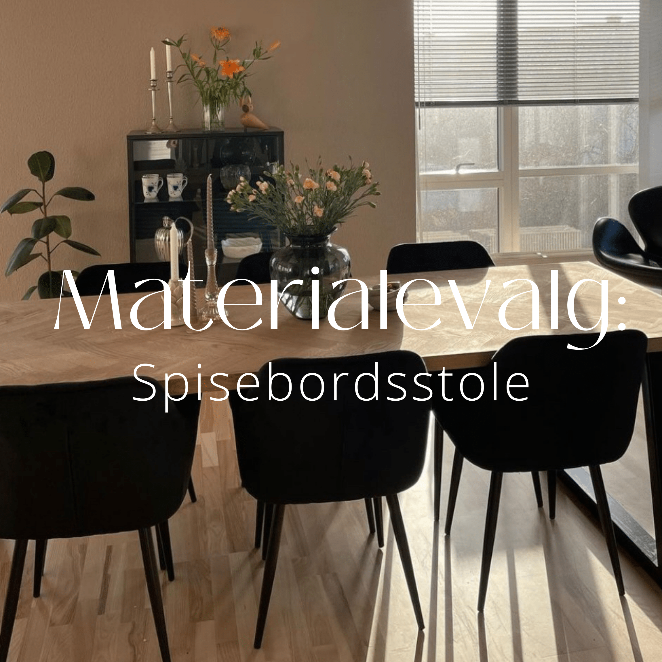 Hvilket materiale skal min spisebordsstol have?